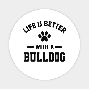 Bulldog - Life is better with a bulldog Magnet